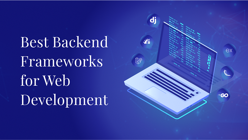 Top 10 Backend Frameworks for Web App Development